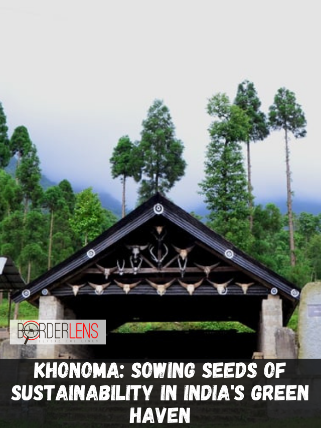KHONOMA: SOWING SEEDS OF SUSTAINABILITY IN INDIA'S GREEN HAVEN